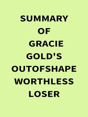 cover image of Summary of Gracie Gold's Outofshapeworthlessloser